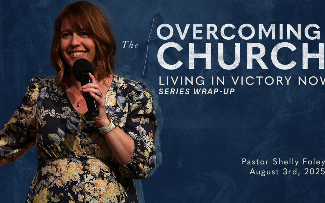 The Overcoming Church – Series Wrap